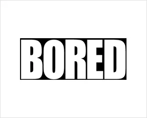 BORED